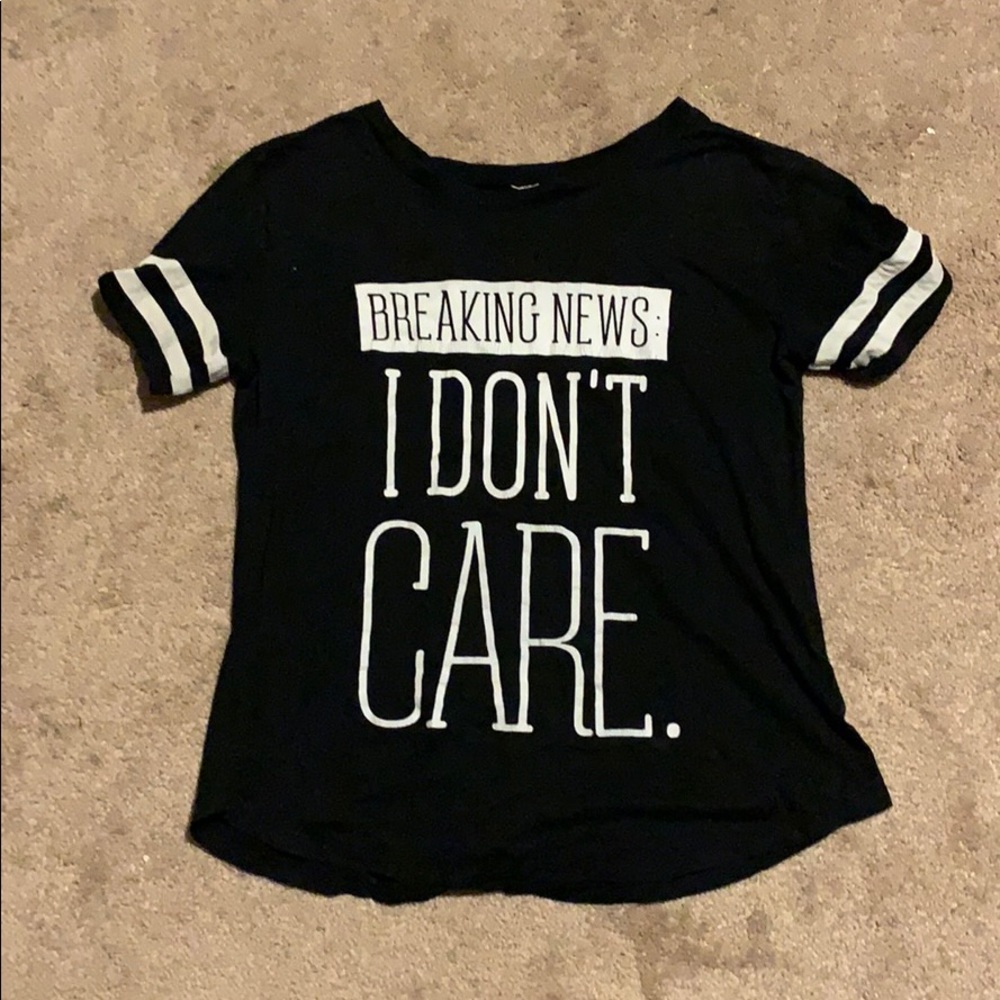“BREAKING NEWS: I DON’t CARE” shirt